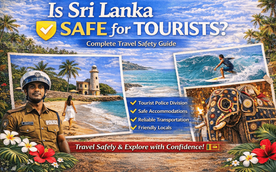 Is Sri Lanka Safe for Tourists? A Complete Travel Safety Guide 2026
